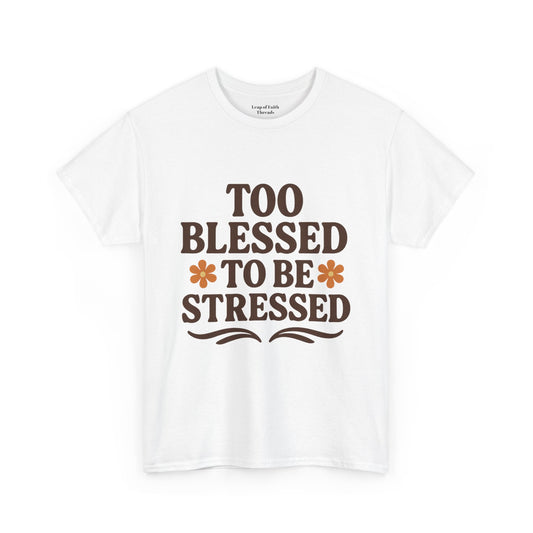 Too Blessed to Be Stressed Unisex T-Shirt