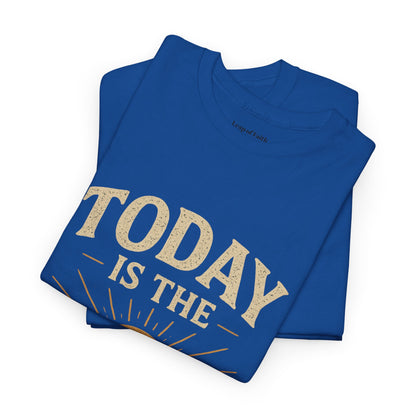Today Is The Day Unisex Tee
