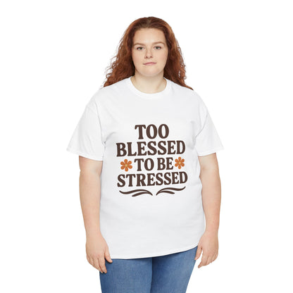 Too Blessed to Be Stressed Unisex T-Shirt