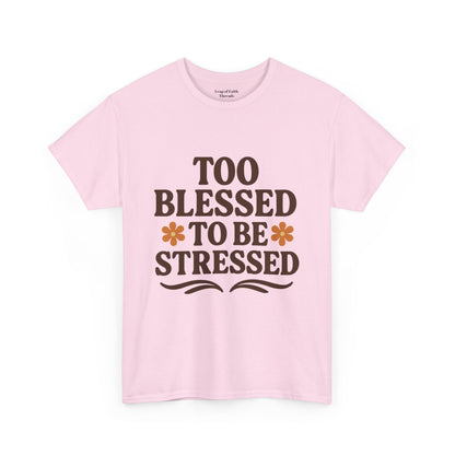 Too Blessed to Be Stressed Unisex T-Shirt