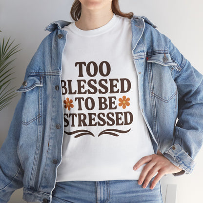 Too Blessed to Be Stressed Unisex T-Shirt
