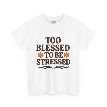 Too Blessed to Be Stressed Unisex T-Shirt