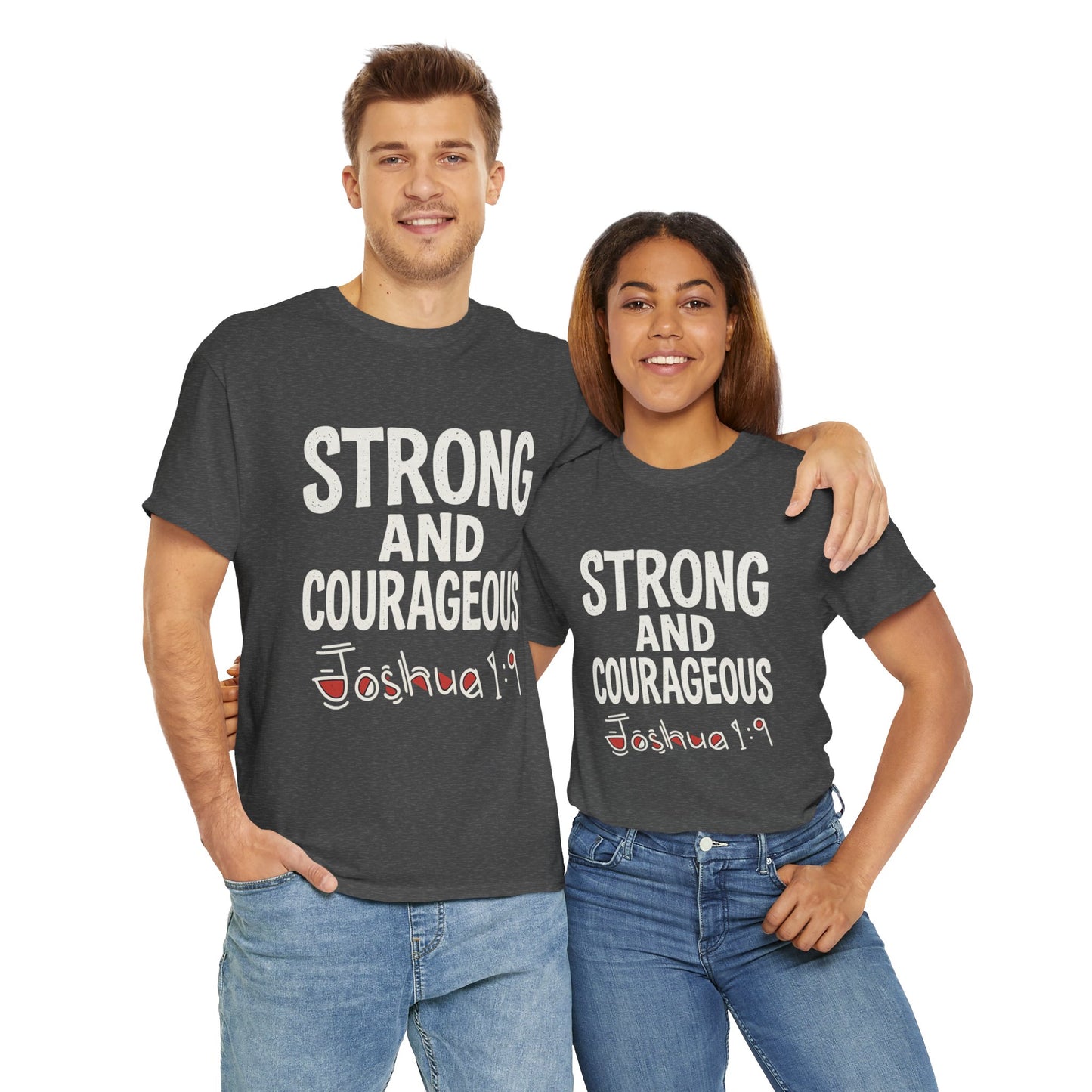 Strong and Courageous Shirt Unisex Tee