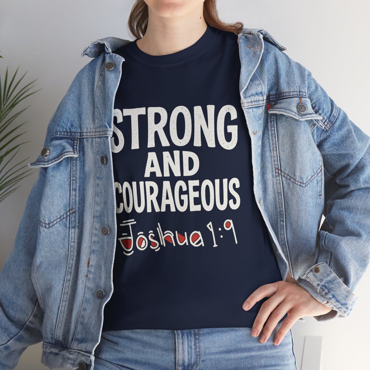 Strong and Courageous Shirt Unisex Tee