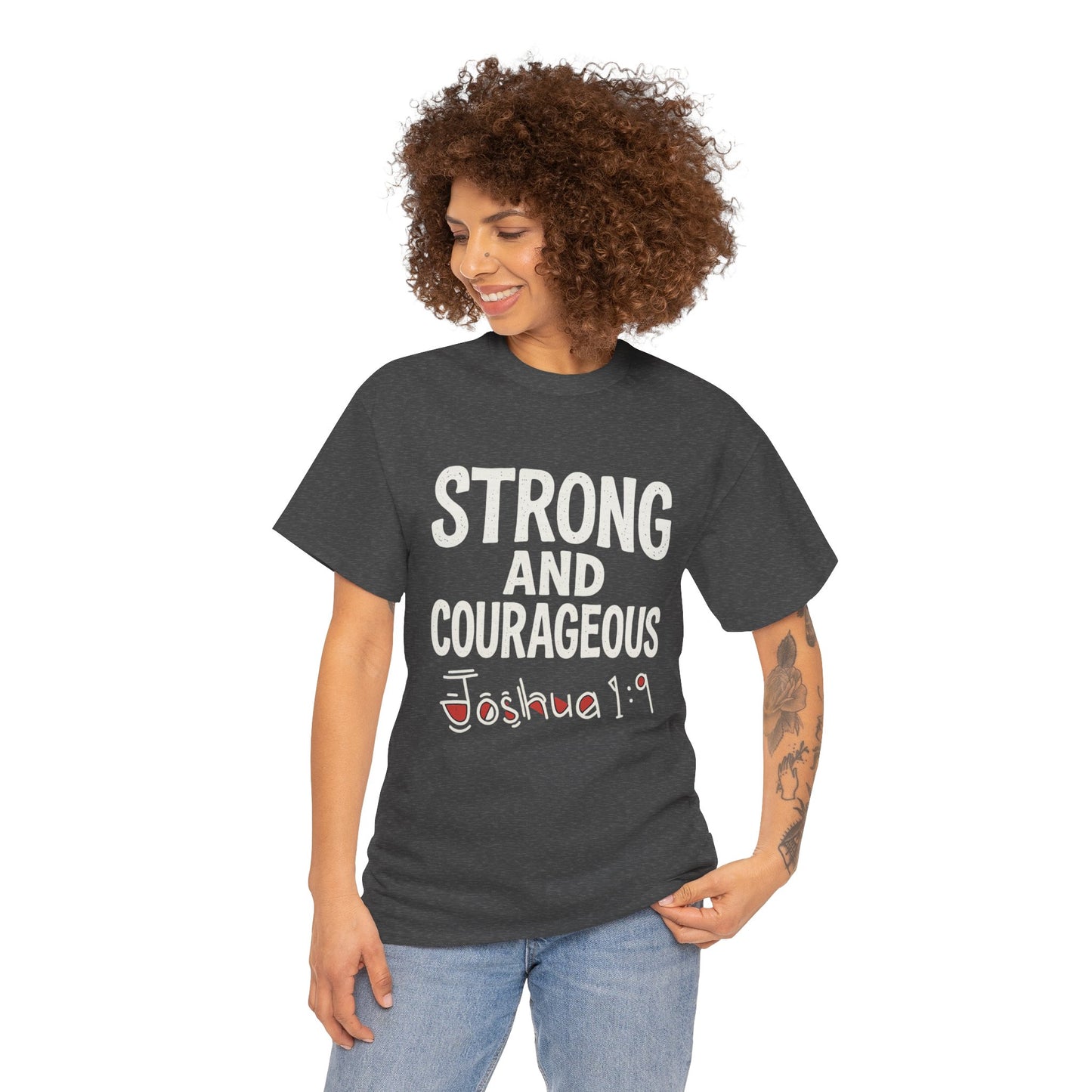 Strong and Courageous Shirt Unisex Tee