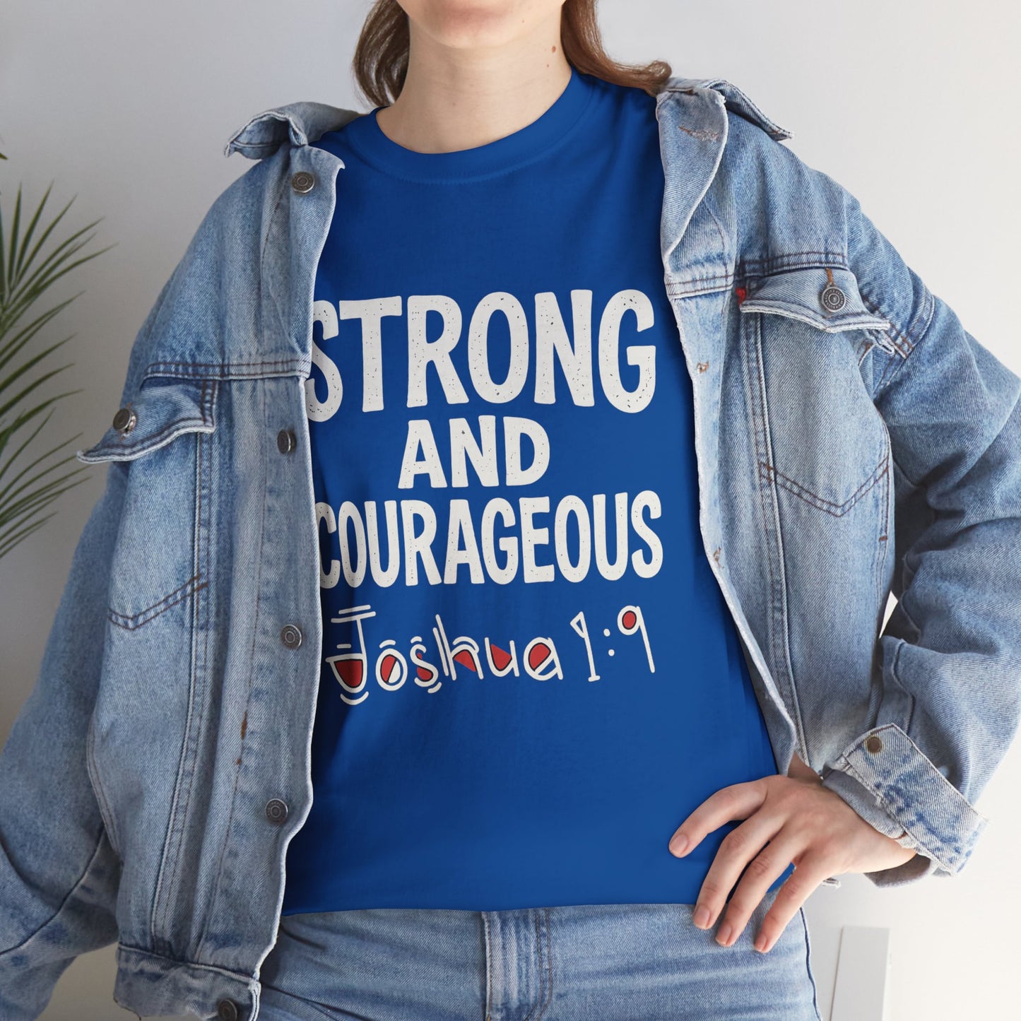 Strong and Courageous Shirt Unisex Tee