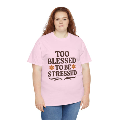 Too Blessed to Be Stressed Unisex T-Shirt