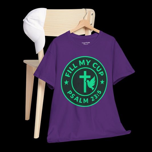 Fill my cup T Shirt